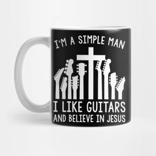 I'm A Simple Man I Like Guitars And Believe In Jesus Mug